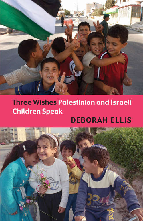 Book cover of Three Wishes: Palestinian And Israeli Children Speak