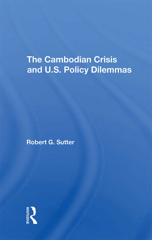 Book cover of The Cambodian Crisis And U.s. Policy Dilemmas