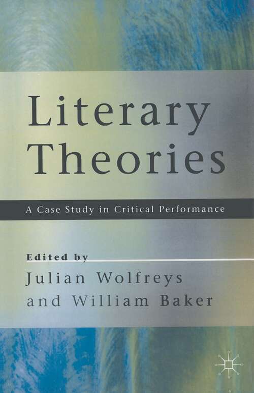 Book cover of Literary Theories: A Case Study in Critical Performance