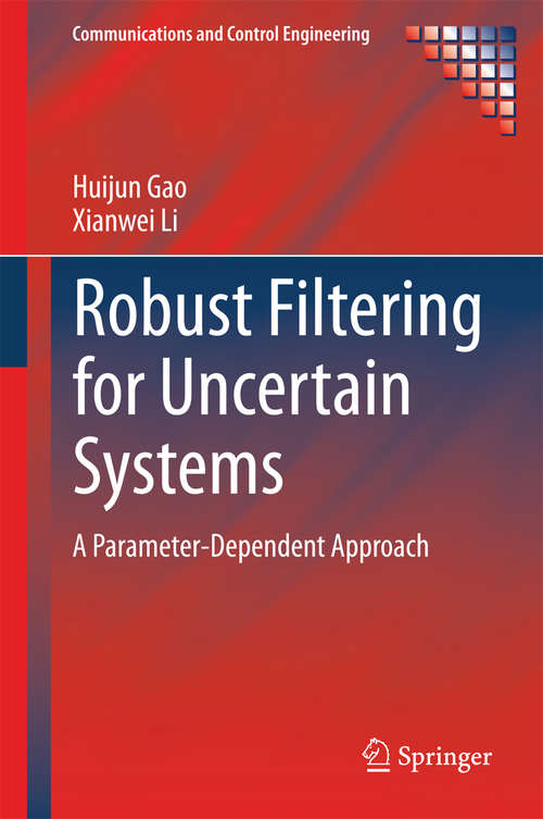 Book cover of Robust Filtering for Uncertain Systems: A Parameter-Dependent Approach (2014) (Communications and Control Engineering)