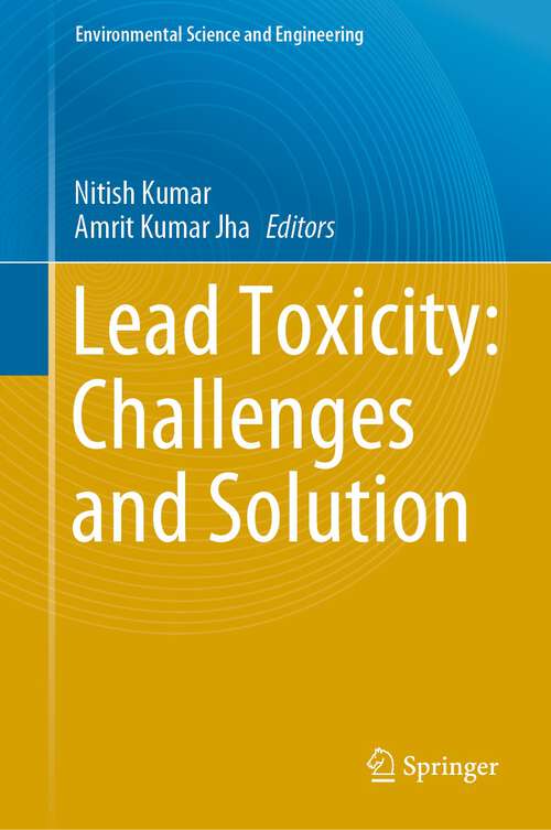 Book cover of Lead Toxicity: Challenges and Solution (1st ed. 2023) (Environmental Science and Engineering)