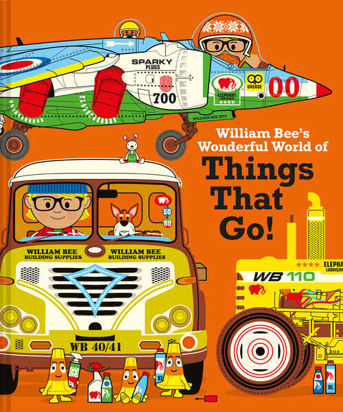 Book cover of William Bee's Wonderful World of Things That Go! (ePub edition)