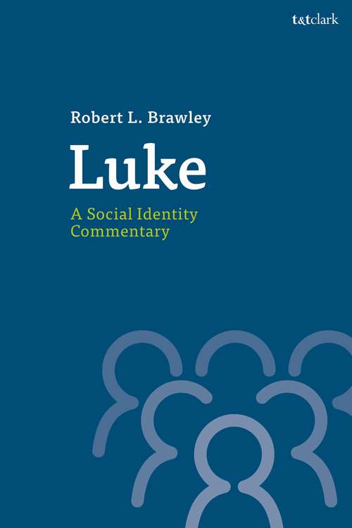 Book cover of Luke: Method And Message In Luke-acts (T&T Clark Social Identity Commentaries on the New Testament)