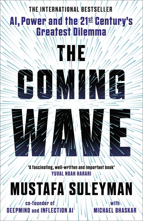 Book cover of The Coming Wave: The instant Sunday Times bestseller from the ultimate AI insider