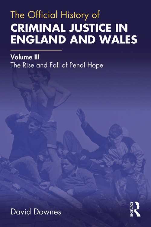 Book cover of The Official History of Criminal Justice in England and Wales: Volume III: The Rise and Fall of Penal Hope (Government Official History Series)