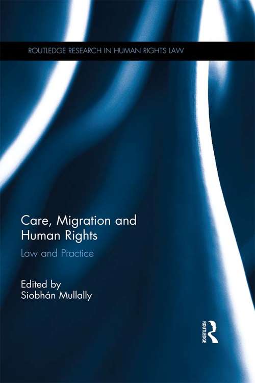 Book cover of Care, Migration and Human Rights: Law and Practice (Routledge Research in Human Rights Law)