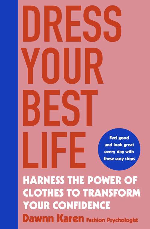 Book cover of Dress Your Best Life: Harness the Power of Clothes To Transform Your Confidence