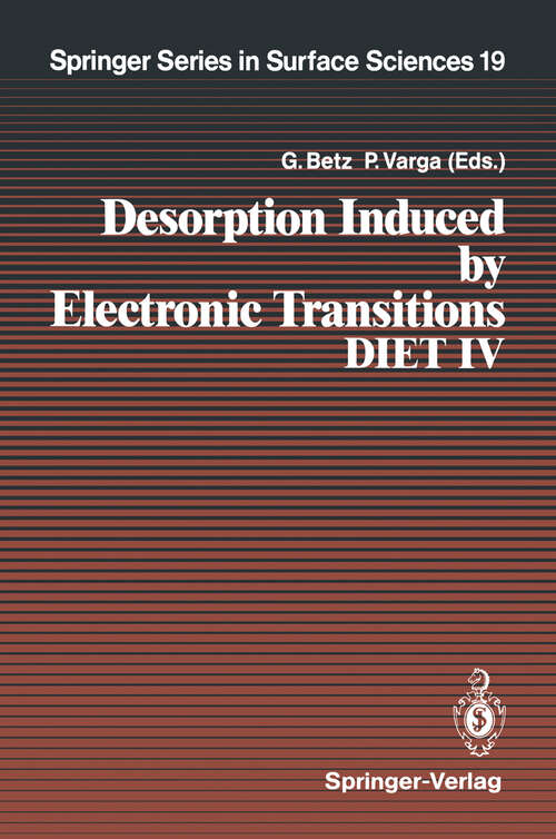 Book cover of Desorption Induced by Electronic Transitions DIET IV: Proceedings of the Fourth International Workshop, Gloggnitz, Austria, October 2–4, 1989 (1990) (Springer Series in Surface Sciences #19)