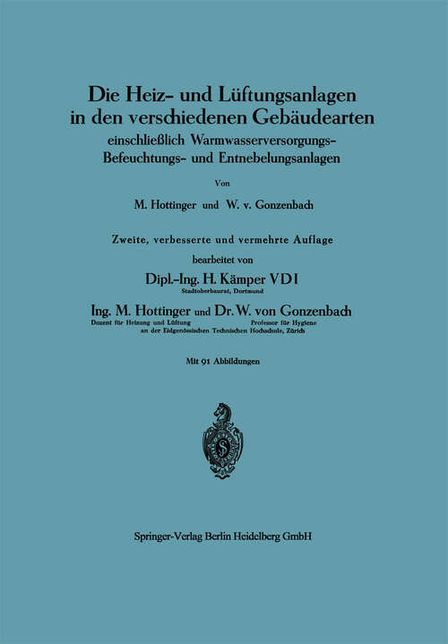 Book cover of Die Heiz- und Lüftungsanlagen in den verschiedenen Gebäudearten: einschließlich Warmwasserversorgungs-Befeuchtungs- und Entnebelungsanlagen (2. Aufl. 1940)