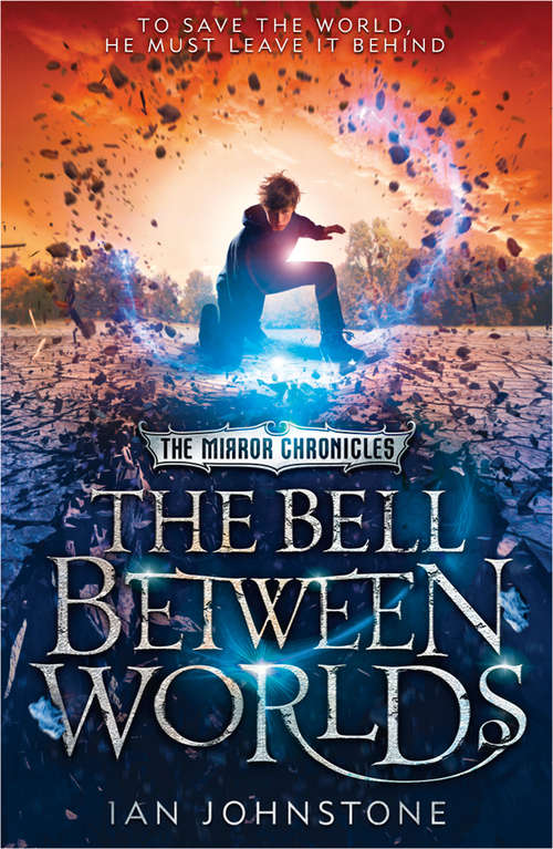 Book cover of The Bell Between Worlds (ePub edition) (The Mirror Chronicles #1)