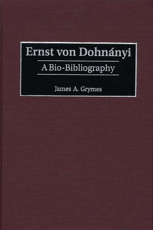 Book cover of Ernst von Dohnányi: A Bio-Bibliography (Bio-Bibliographies in Music)