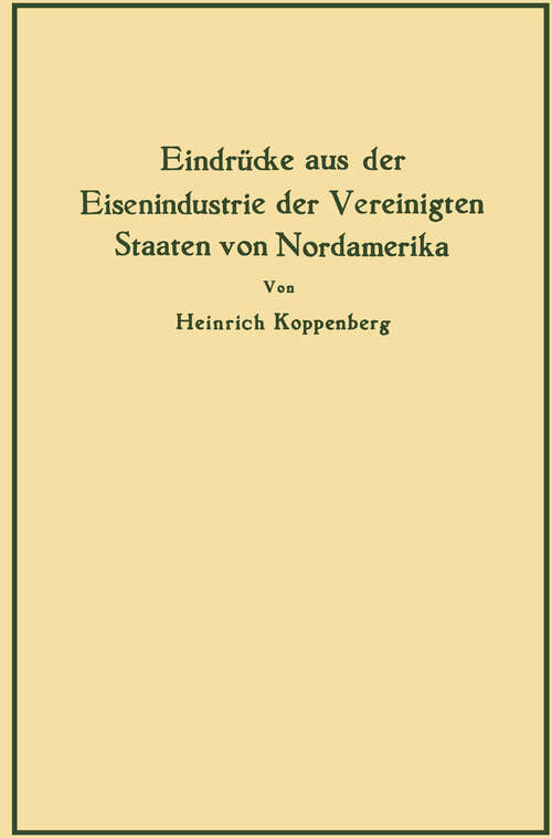 Book cover of Eindrücke aus der Eisenindustrie der Vereinigten Staaten von Nordamerika (1926)