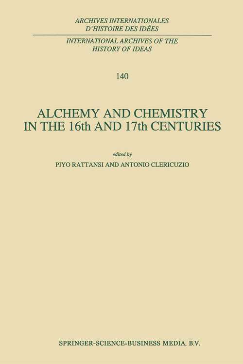 Book cover of Alchemy and Chemistry in the 16th and 17th Centuries (1994) (International Archives of the History of Ideas   Archives internationales d'histoire des idées #140)