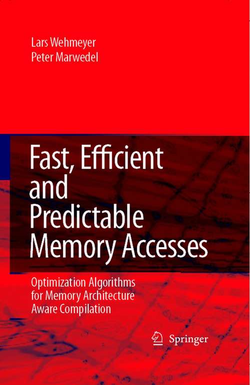 Book cover of Fast, Efficient and Predictable Memory Accesses: Optimization Algorithms for Memory Architecture Aware Compilation (2006)
