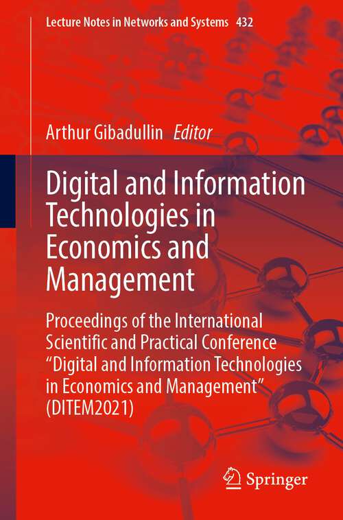 Book cover of Digital and Information Technologies in Economics and Management: Proceedings of the International Scientific and Practical Conference "Digital and Information Technologies in Economics and Management" (DITEM2021) (1st ed. 2022) (Lecture Notes in Networks and Systems #432)