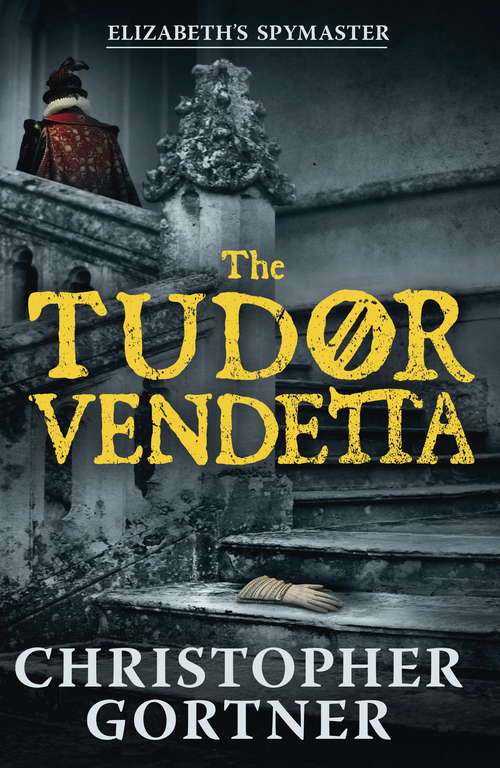 Book cover of The Tudor Vendetta (The\elizabeth I Spymaster Chronicles: Bk. 3)