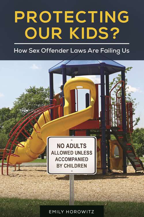 Book cover of Protecting Our Kids?: How Sex Offender Laws Are Failing Us