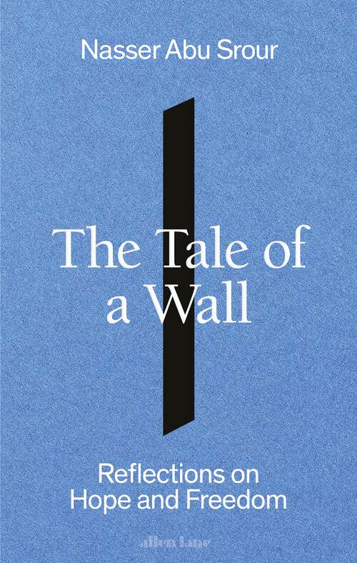 Book cover of The Tale of a Wall: Reflections on Hope and Freedom
