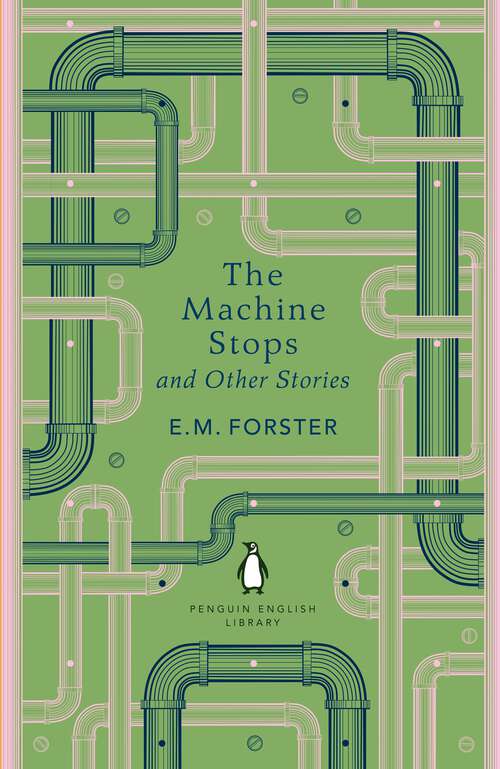 Book cover of The Machine Stops and Other Stories (The Penguin English Library)