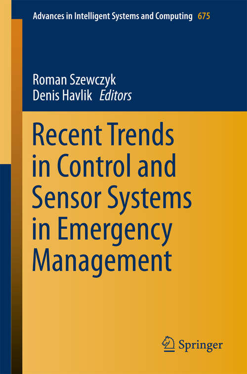 Book cover of Recent Trends in Control and Sensor Systems in Emergency Management (Advances in Intelligent Systems and Computing #675)