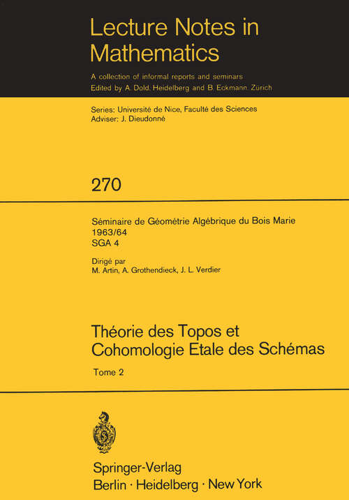 Book cover of Théorie des Topos et Cohomologie Etale des Schémas. Séminaire de Géométrie Algébrique du Bois-Marie 1963-1964 (SGA 4): Tome 2 (1972) (Lecture Notes in Mathematics #270)
