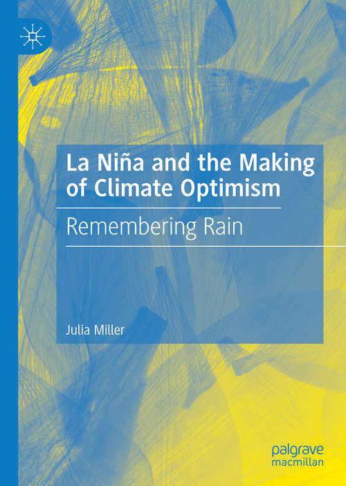 Book cover of La Niña and the Making of Climate Optimism: Remembering Rain (1st ed. 2019)