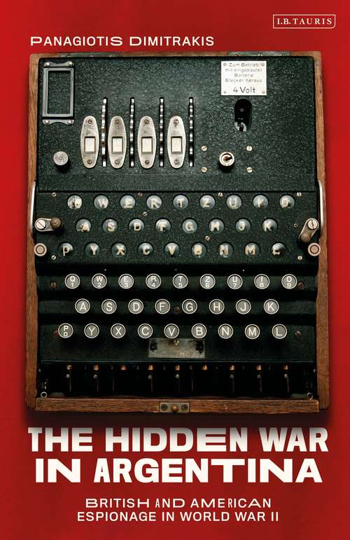 Book cover of The Hidden War in Argentina: British and American Espionage in World War II