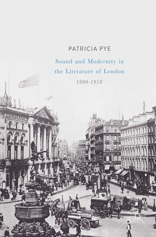 Book cover of Sound and Modernity in the Literature of London, 1880-1918