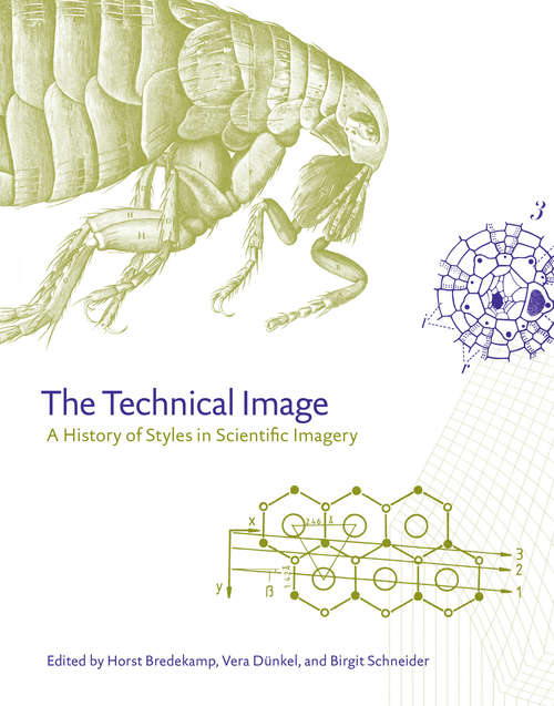 Book cover of The Technical Image: A History of Styles in Scientific Imagery