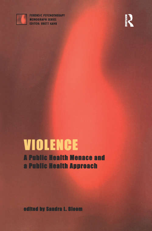 Book cover of Violence: A Public Health Menace and a Public Health Approach (The Forensic Psychotherapy Monograph Series)
