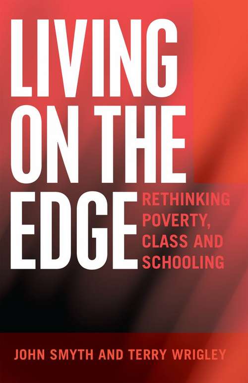 Book cover of Living On The Edge: Rethinking Poverty, Class And Schooling (PDF)