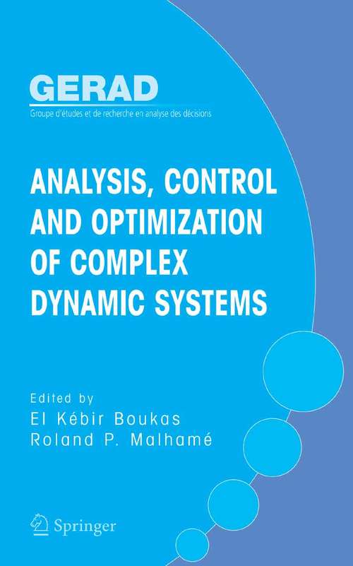 Book cover of Analysis, Control and Optimization of Complex Dynamic Systems (2005) (Gerad 25th Anniversary Ser.)