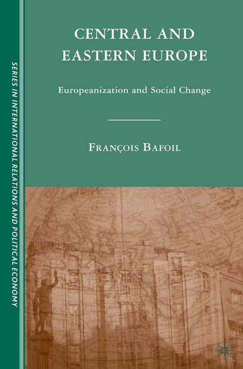 Book cover of Central and Eastern Europe: Europeanization and Social Change (2009) (The Sciences Po Series in International Relations and Political Economy)