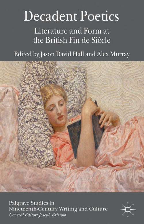 Book cover of Decadent Poetics: Literature and Form at the British Fin de Siècle (2013) (Palgrave Studies in Nineteenth-Century Writing and Culture)