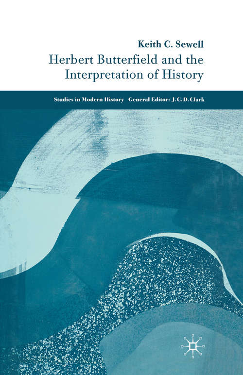 Book cover of Herbert Butterfield and the Interpretation of History (2005) (Studies in Modern History)