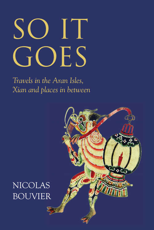 Book cover of So It Goes: Travels in the Aran Isles, Xian and places in between