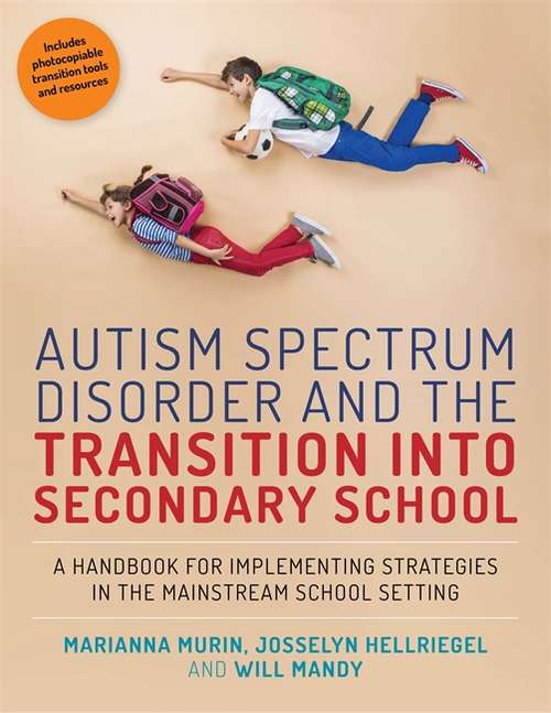 Book cover of Autism Spectrum Disorder and the Transition into Secondary School: A Handbook for Implementing Strategies in the Mainstream School Setting (PDF)