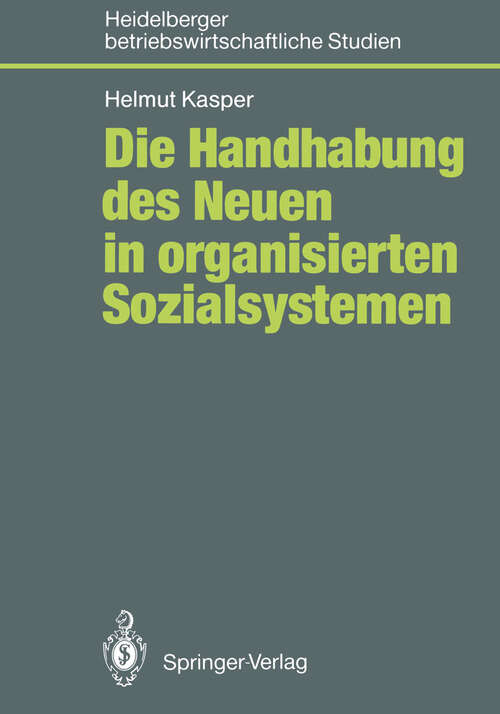 Book cover of Die Handhabung des Neuen in organisierten Sozialsystemen (1990) (Betriebswirtschaftliche Studien)
