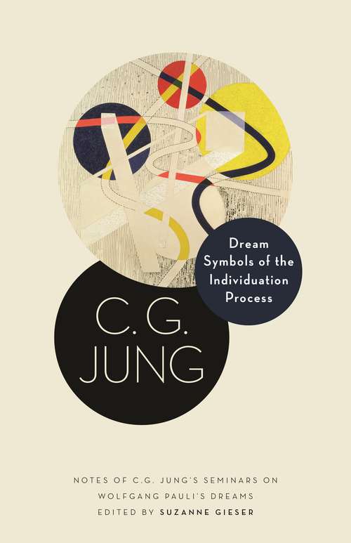 Book cover of Dream Symbols of the Individuation Process: Notes of C. G. Jung's Seminars on Wolfgang Pauli's Dreams (Philemon Foundation Series #17)