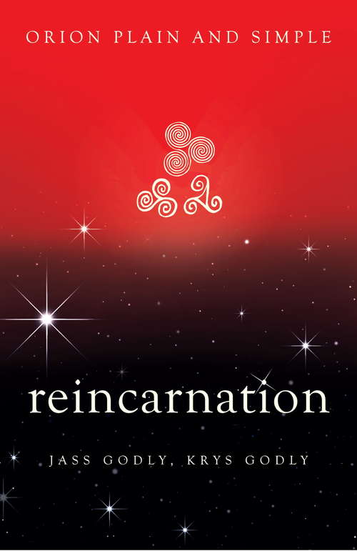 Book cover of Reincarnation, Orion Plain and Simple: The Only Book You'll Ever Need (Plain and Simple)