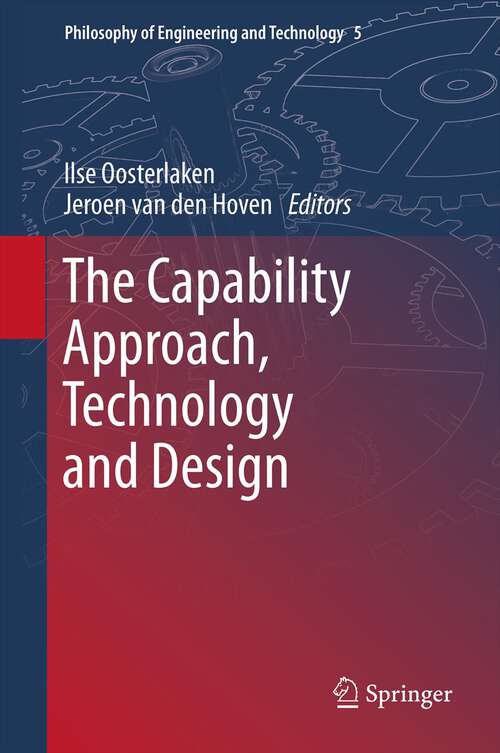 Book cover of The Capability Approach, Technology and Design (2012) (Philosophy of Engineering and Technology #5)