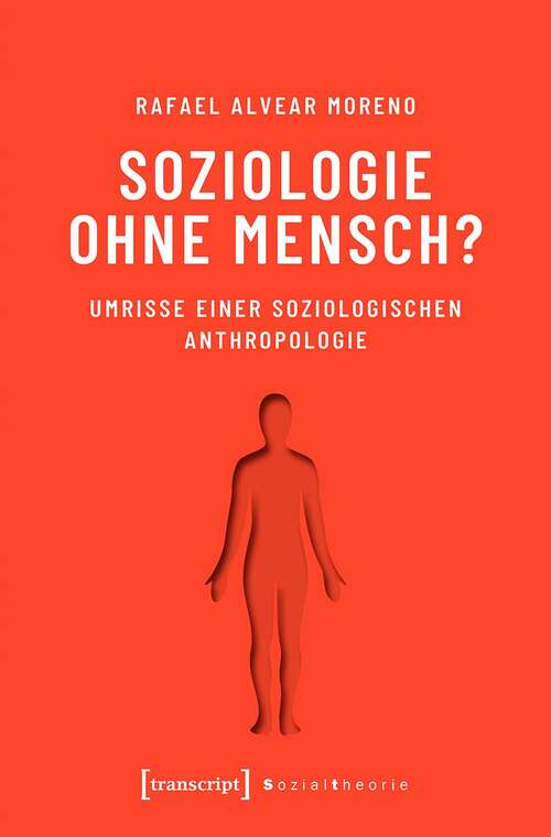 Book cover of Soziologie ohne Mensch?: Umrisse einer soziologischen Anthropologie (Sozialtheorie)