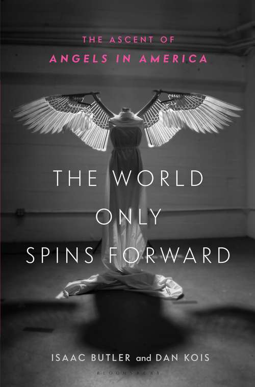 Book cover of The World Only Spins Forward: The Ascent of Angels in America