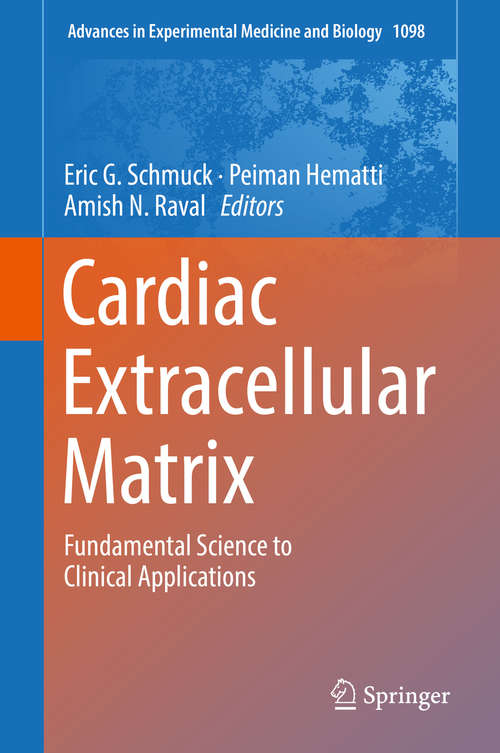 Book cover of Cardiac Extracellular Matrix: Fundamental Science to Clinical Applications (Advances in Experimental Medicine and Biology #1098)