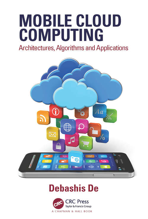 Book cover of Mobile Cloud Computing: Architectures, Algorithms and Applications