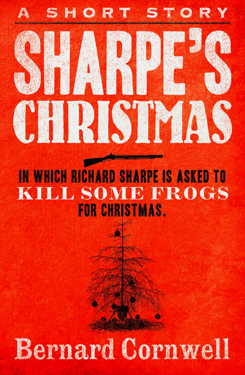 Book cover of Sharpe’s Christmas: Richard Sharpe And The Defense Of Portugal, Christmas 1812 (ePub edition) (The\sharpe Ser. #15)