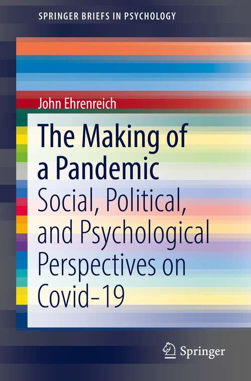 Book cover of The Making of a Pandemic: Social, Political, and Psychological Perspectives on Covid-19 (1st ed. 2022) (SpringerBriefs in Psychology)