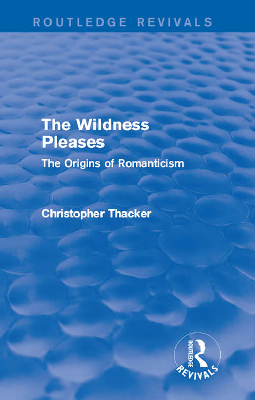 Book cover of The Wildness Pleases (Routledge Revivals): The Origins of Romanticism