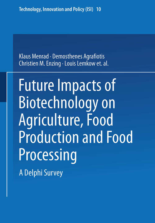 Book cover of Future Impacts of Biotechnology on Agriculture, Food Production and Food Processing: A Delphi Survey (1999) (Technology, Innovation and Policy (ISI) #10)