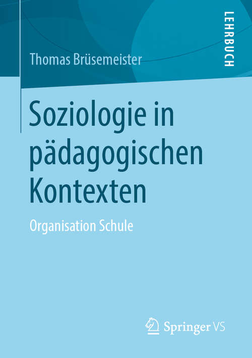 Book cover of Soziologie in pädagogischen Kontexten: Organisation Schule (1. Aufl. 2020)